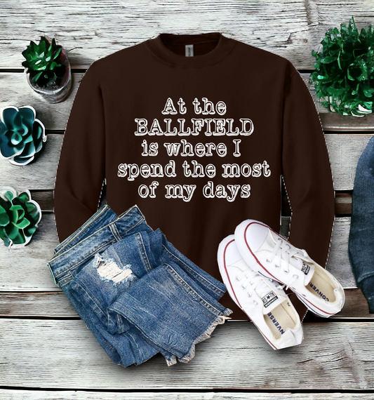 "At the ballfield is where I spend the most of my days" Crewneck