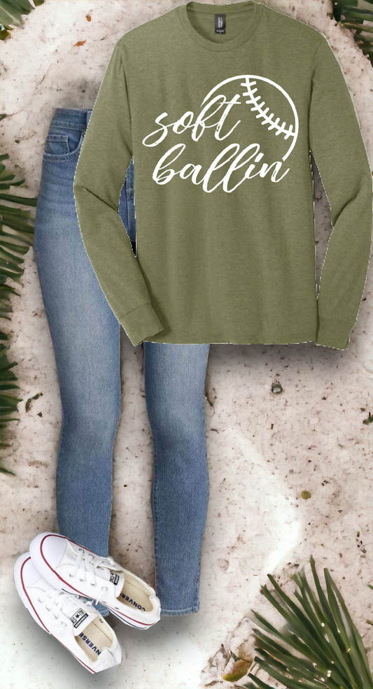 "Soft ballin" Long sleeve Soft style