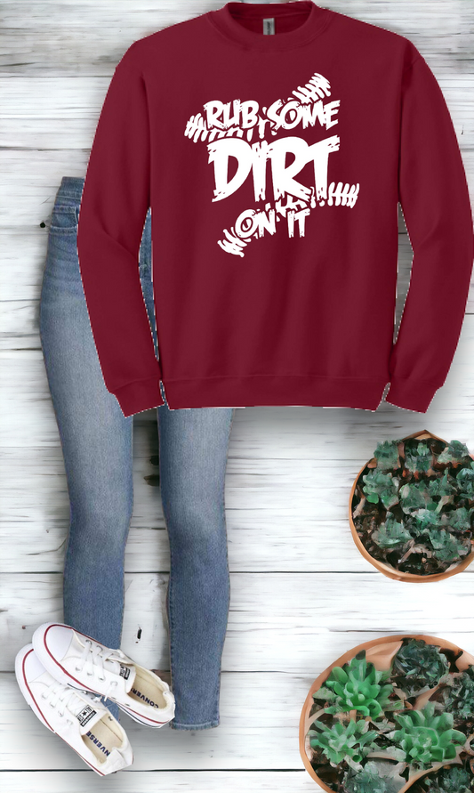 "Rub some dirt on it" Crewneck