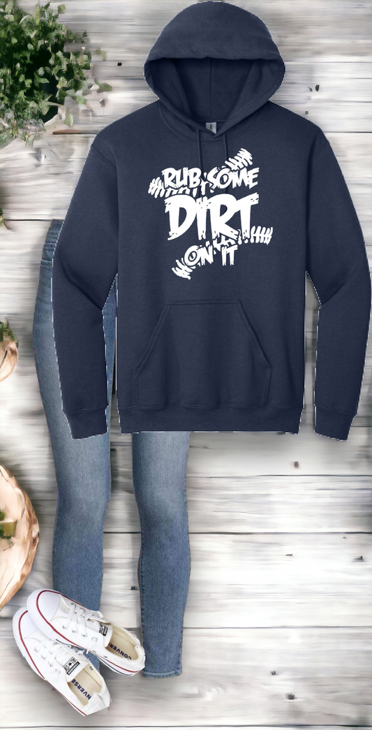 "Rub some dirt on it" Hoodie